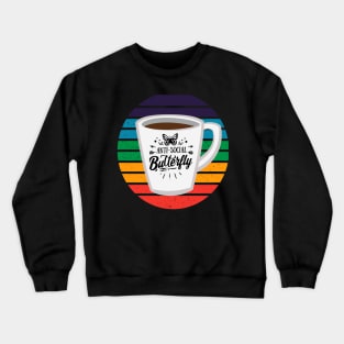 Anti-Social Butterfly Coffee Lovers with Mug and Rainbows Crewneck Sweatshirt